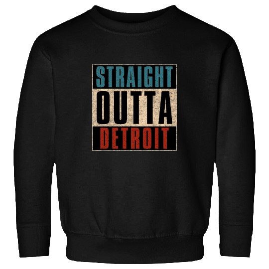 Straight Outta Detroit Michigan MI Sweatshirts