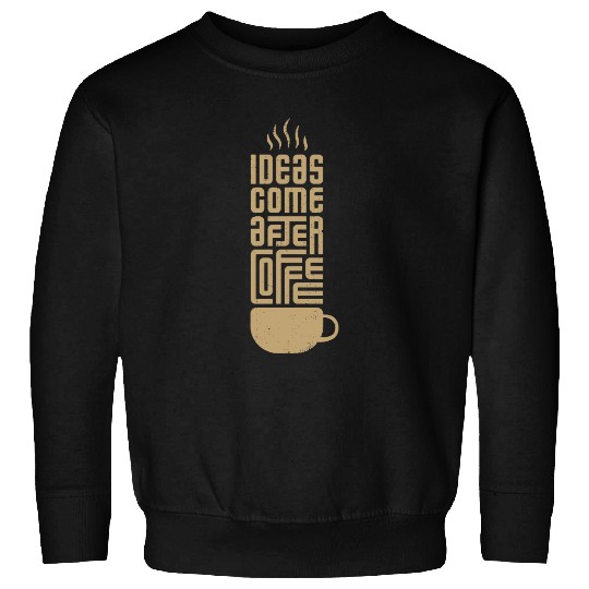 Inspirational Coffee Mug Typography Sweatshirts