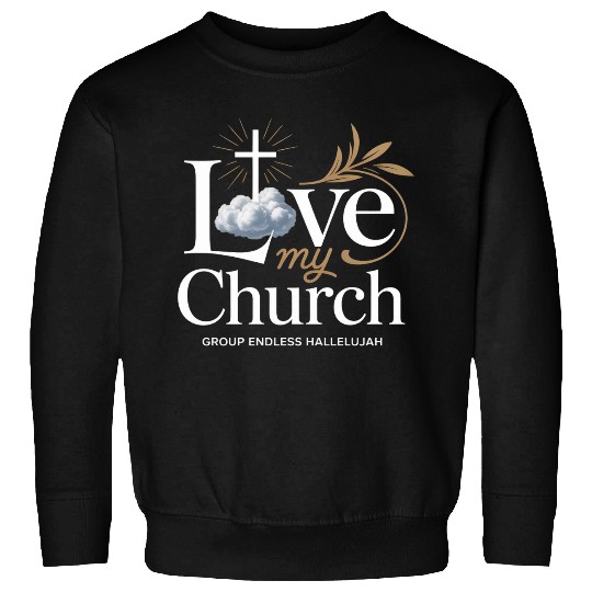 I Love My Church Cross Christian Streetwear Sweatshirts