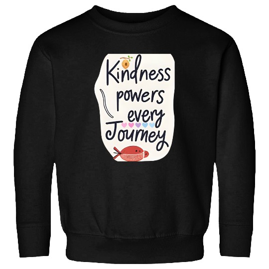 Kindness Powers Journey Design Sweatshirts