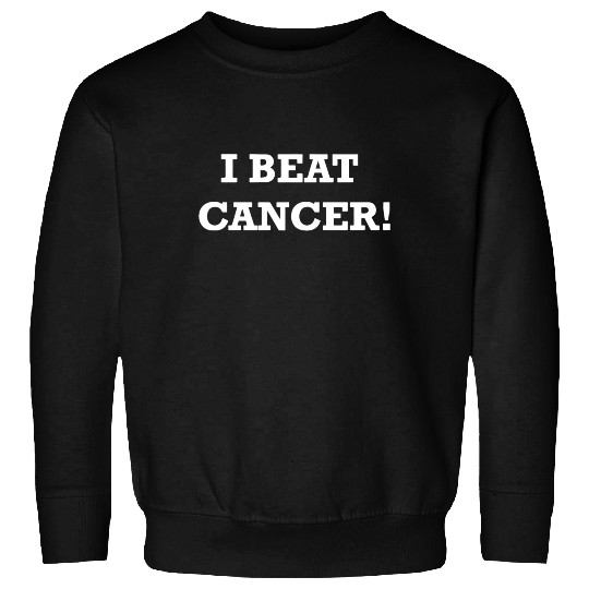 I BEAT CANCER Cancer Survivor Mom Dad Teacher Insp Sweatshirts
