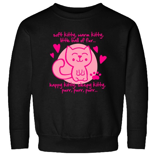 soft kitty, warm kitty, little ball of fur... Sweatshirts