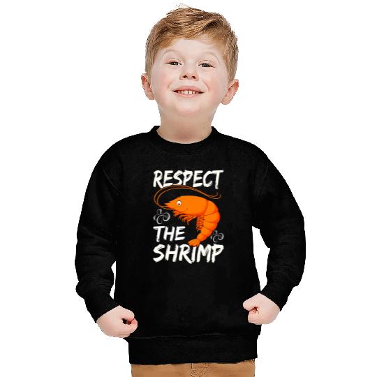 Shrimp Gift Respect The Shrimp Sweatshirts