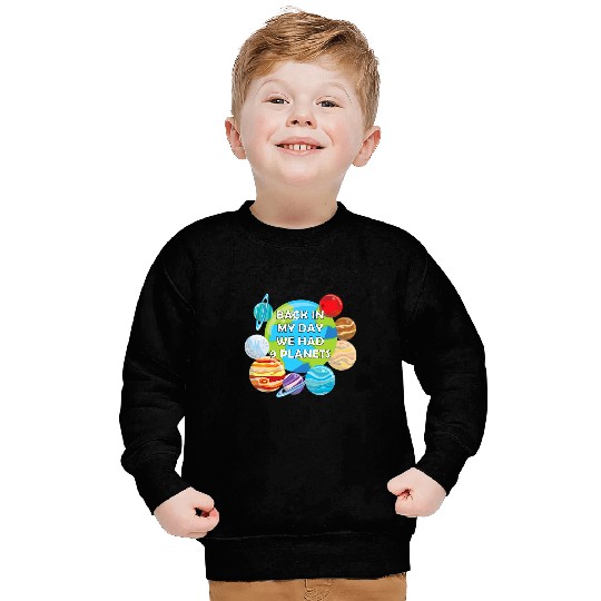 Astronomy Lover Back In My Day We Had Nine Planet Solar System Astronomy Sweatshirts