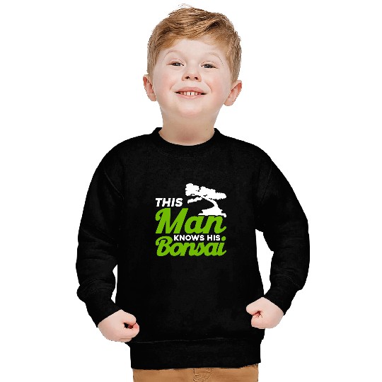 Bonsai Tree Owner This Man Knows His Bonsais Sweatshirts