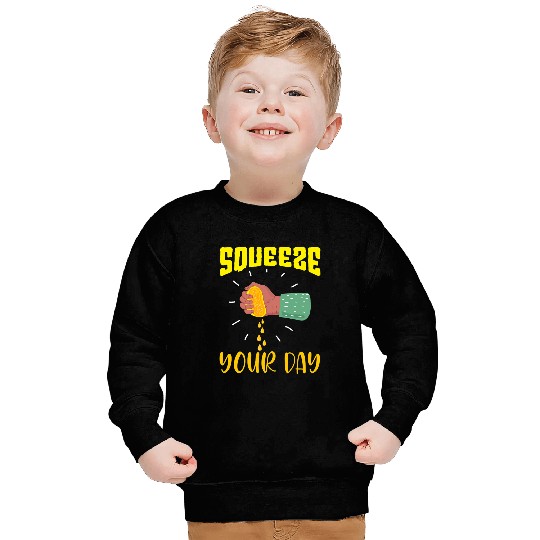 Just Squeeze Your Day Citrus Fruit Lemon Sweatshirts