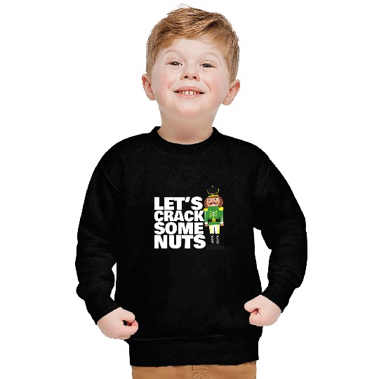 Lets Crack Some Nuts funny Christmas nutcracker Sweatshirts