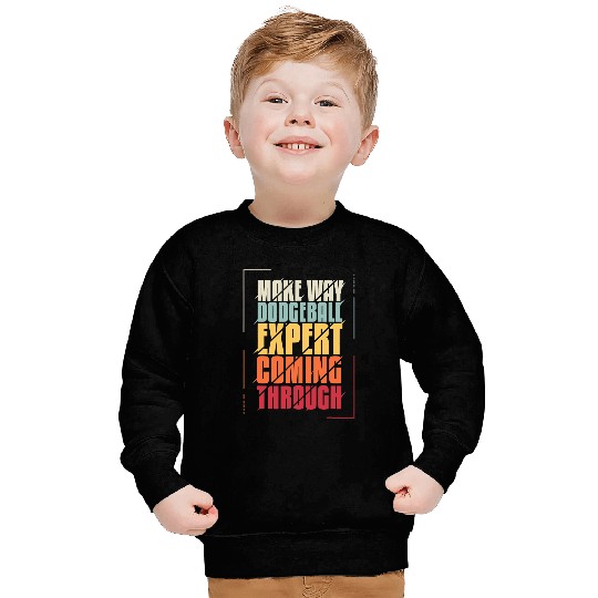 MAKE WAY DODGEBALL EXPERT Sweatshirts