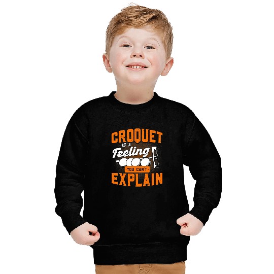 Croquet Is A Feeling You Cant Explain Croquet Sweatshirts