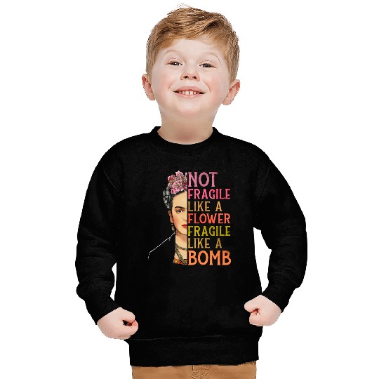 Not Fragile Like A Flower Sweatshirts