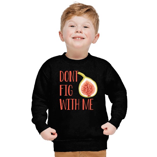 Dont Fig With Me Sweatshirt