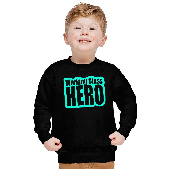Working Class Hero Sweatshirts