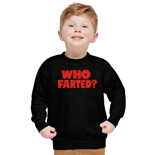 Who Farted Sweatshirts