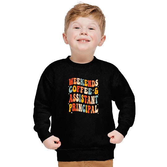 Weekends Coffee And Assistant Principal School Worker Groovy Sweatshirts