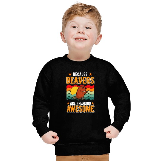 Because Beavers are freaking awesome Sweatshirts