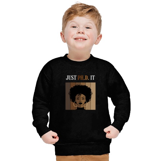 Just PhD It PhD Doctorate Student Graduation Black Afro Sweatshirts