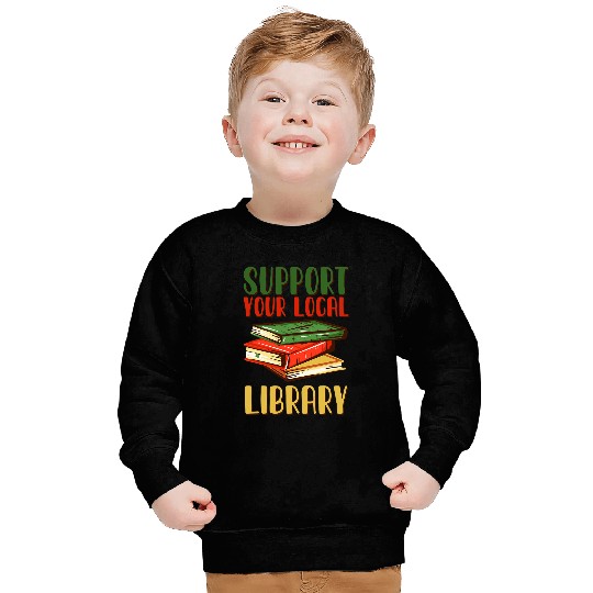 Book Reading Support Your Local Library vintages Library Lover Book Lovers Sweatshirts