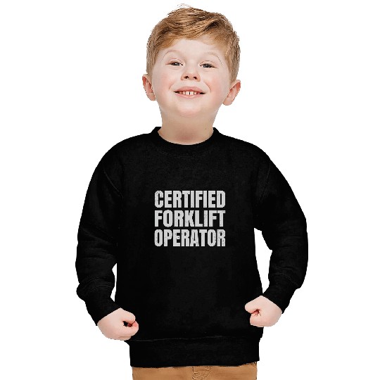 Certified Forklift Operator Forklift Driver Lift Truck Sweatshirts