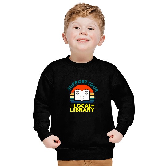 Reading Book Retro Support Your Local Library Book Lovers Librarian Squad 1 Reader Sweatshirts