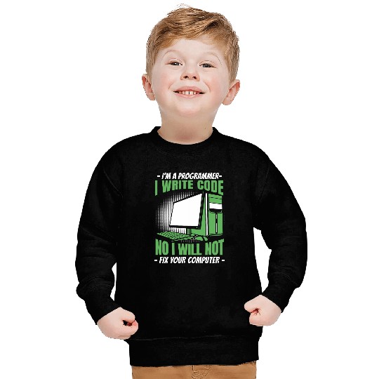 No I Will Not Fix Your Computer Developer Programmer Sweatshirts