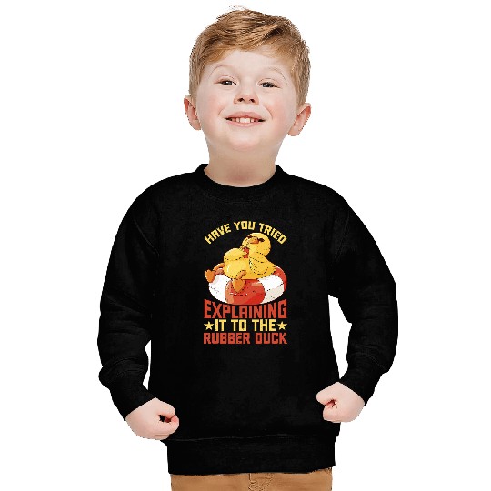 Have You Tried Explaining It To The Rubber Duck Sweatshirts