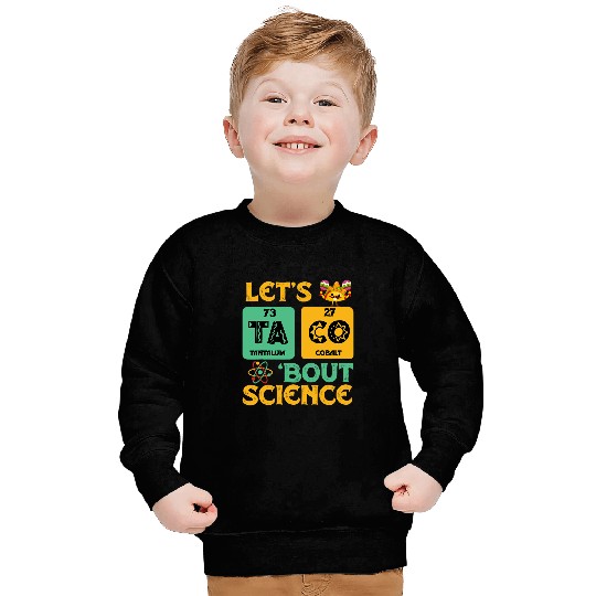 Funny Lets Tacos Bout Science Scientist Teacher 2 Sweatshirts