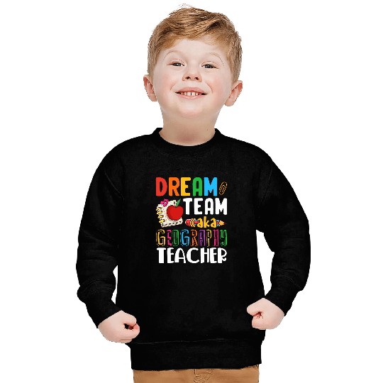 Dream Team Aka Geography Teacher Geography Teachers Sweatshirts