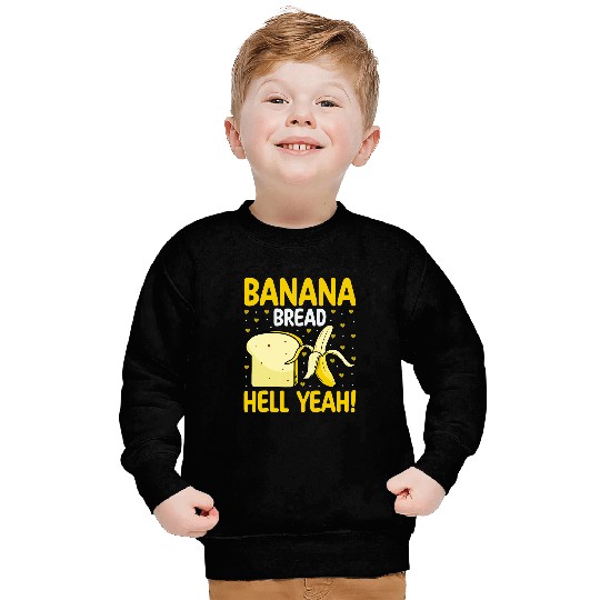 Banana Bread Hell Yeah Bananas Bread Lover Baker Baking Sweatshirts