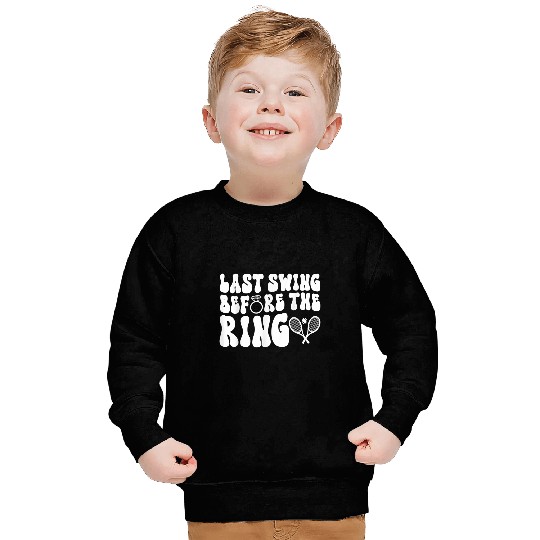 Sport Tennis Last Swing Before the Ring Tennis Bachelorette Party Bridal Sweatshirts
