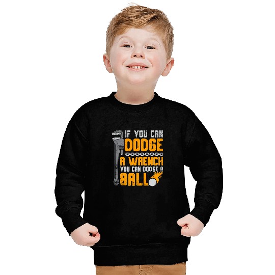 Sport Dodgeball If Can dodges Wrench You Can dodges Ball for dodgeball player 2 Sweatshirts