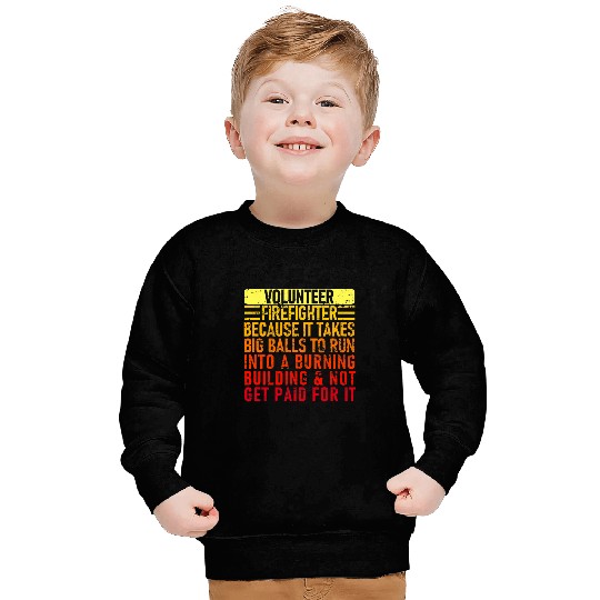 Volunteer Firefighter Because It Takes Big 2Funny Volunteer Sweatshirts