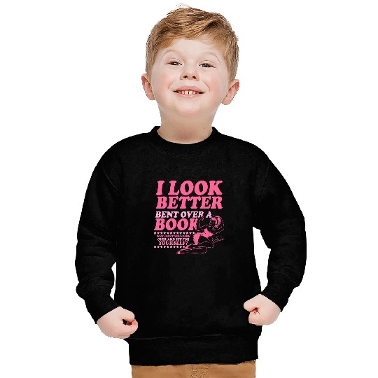 Book Fun I Look Better Bent Over A Book Smut Reader Romance Sweatshirts