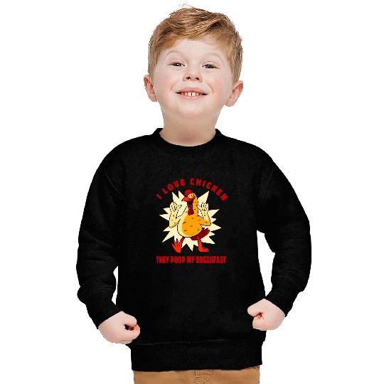 Chicken Pet I Love Chicken They Poop My Breakfast Farm Sweatshirts