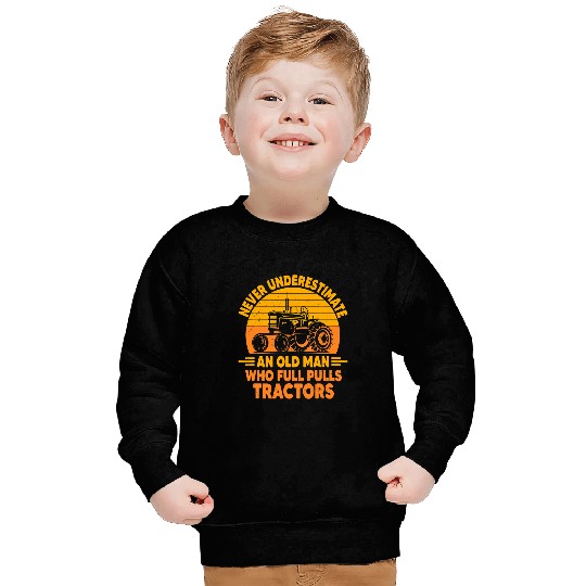 Tractor Fun driving Never Underestimate An Old Man Funny Tractor Pulling Driver Sweatshirts