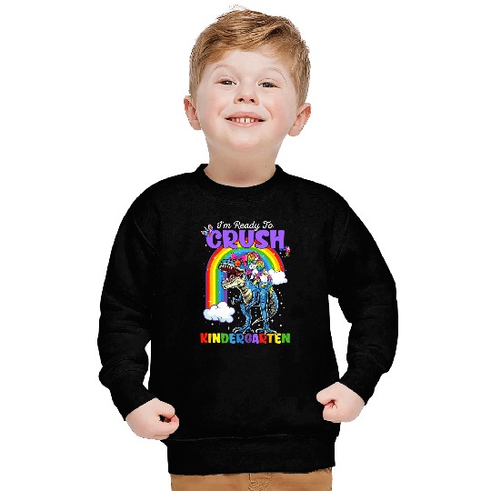 Unicorn Pet Rainbow Dinosaur I am Ready To Crush Kindergarten Sweatshirts