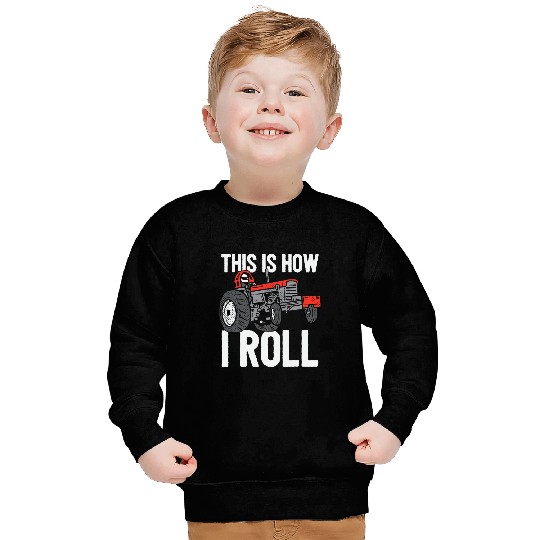Tractor Fun driving This Is How I Roll Tractor Pulling Power Tractorpulling Sweatshirts