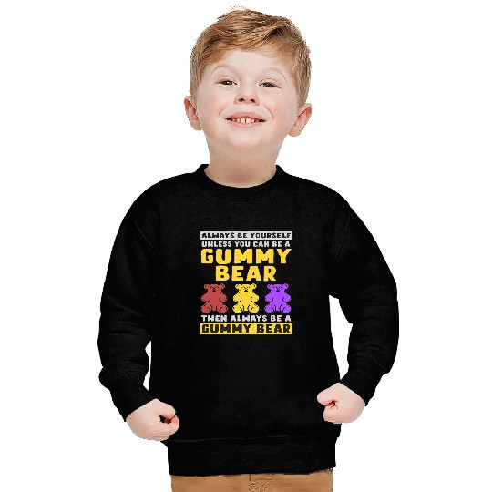Bear Pet Always Be Yourself Unless You Can Be A Gummy Bear Sweatshirts