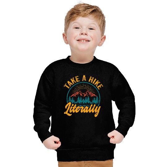 Take A Hike Literally Funny Hiking Lover Mountain Hiker Sweatshirts