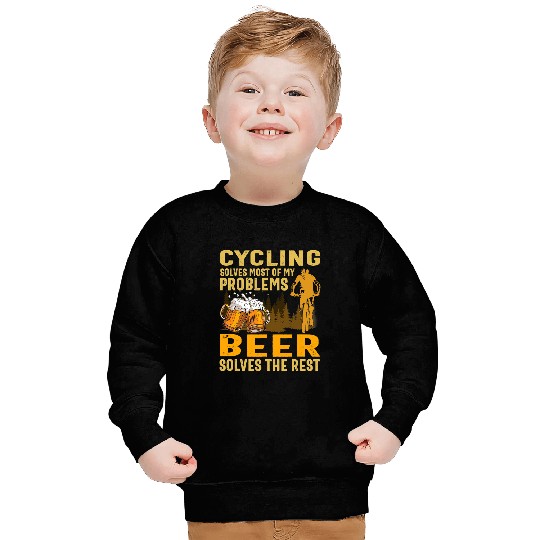 Beer Fun Beer cycling solves mosts of my problems beer solves the rest Sweatshirts