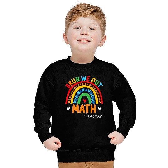 Bruh We Out Teachers Summer Math Teacher Student Rainbow Sweatshirts