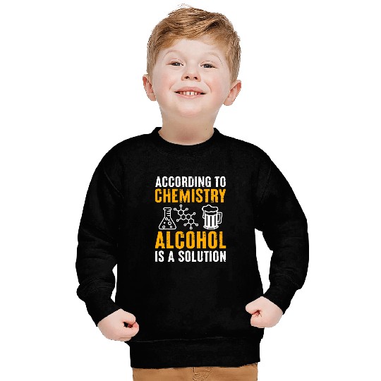 Chemistry 2According To Chemistry Alcohol Is A Solution Sweatshirts