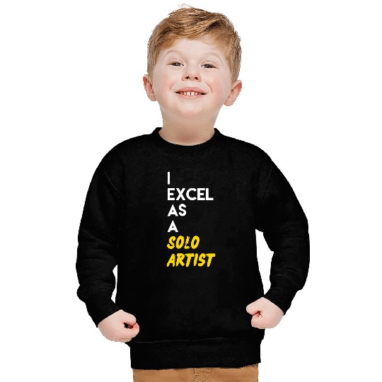 I Excel as a Solo Artist Sweatshirts
