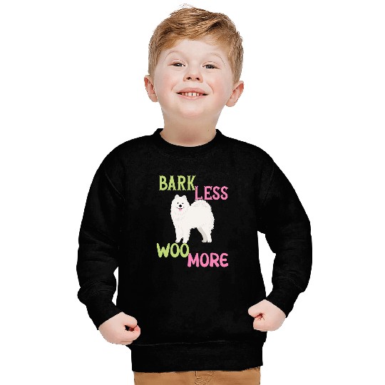 Dog Samoyed Bark less Woo more Samoyed Sweatshirts