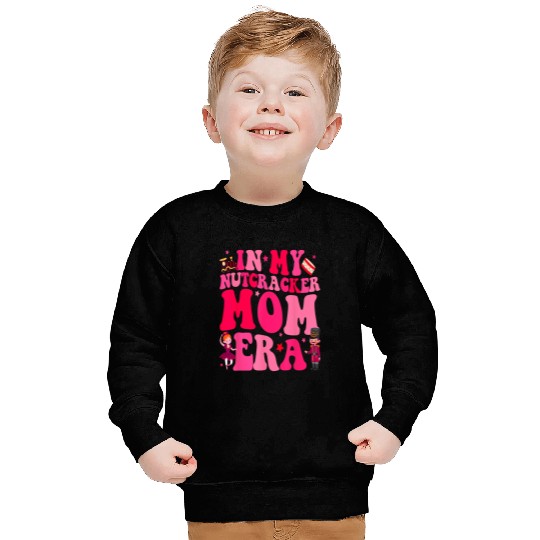 In My Nutcracker Mom Era Christmas Nutcracker Ballet Festive 3 Sweatshirts