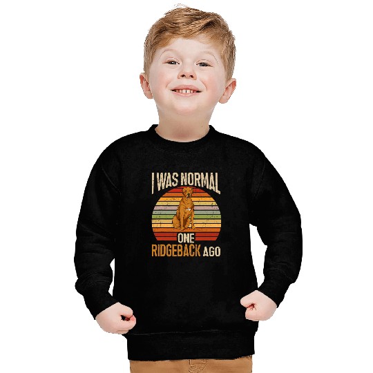 Rhodesian Ridgeback Retro I Was Normal One Ridgeback Ago Dog Sweatshirts