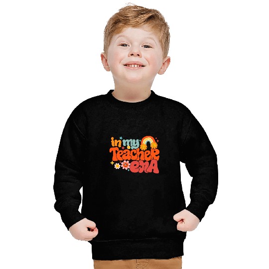 In My Teacher Era Back To School Kindergarten Student Funny Sweatshirts