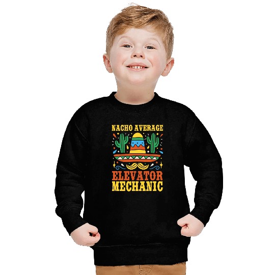 Nacho Average Elevator Mechanic Mexican Cinco De Mayo Sweatshirts