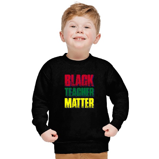 Black Teacher Matter Sweatshirts