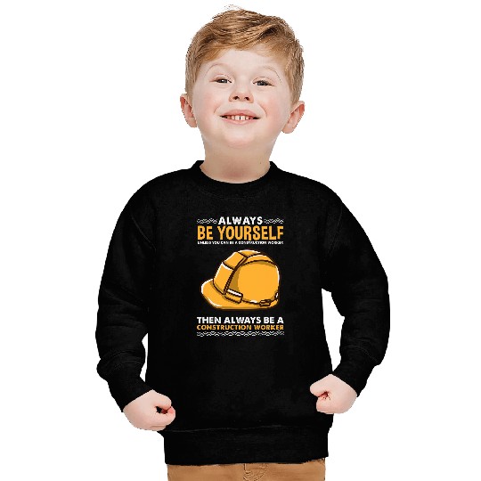 Always Be Yourself for Construction Worker Sweatshirts