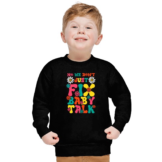Speech Therapist Fix Baby Talk Speech Language Pathologist Sweatshirts